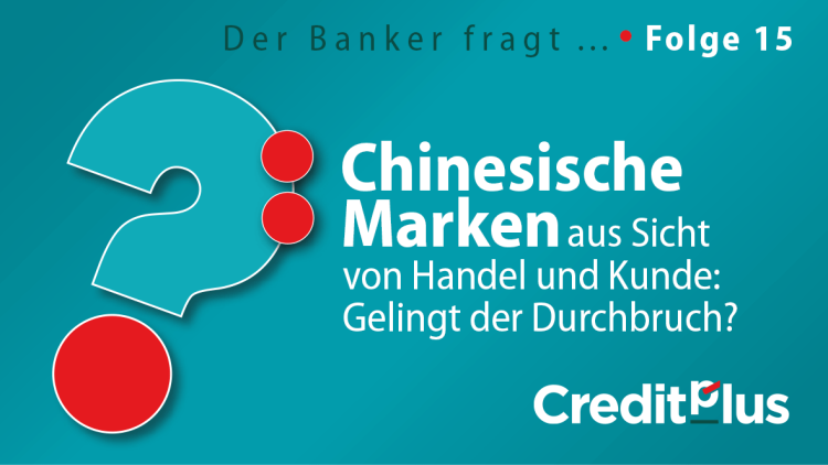 Creditplus Know-how-Serie "Der Banker fragt" KeyVisual mit Fragezeichen und Logo, Thema: chinesische Marken